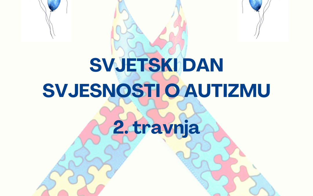 Svjetski dan svjesnosti o autizmu, 2. travnja 2022.