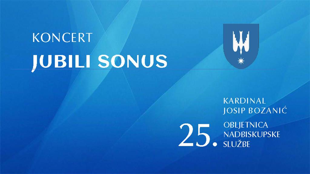 Koncert Iubili sonus u prigodi 25. obljetnice nadbiskupske službe uzoritog kardinala Josipa Bozanića